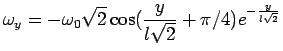 $\displaystyle \omega_y = - \omega_0 \sqrt2 \cos( \frac{y}{l \sqrt2}+\pi/4)  e^{-\frac{y}{l \sqrt2}}$