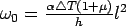 $\omega_0=\frac{\alpha \triangle T (1+\mu)}{h}l^2$