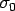 $\sigma_0 $