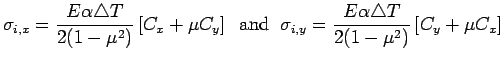 $\displaystyle \sigma_{i,x}=\frac{E \alpha \triangle T}{2(1-\mu^2)} \left[ C_x+  ...  ...\sigma_{i,y}=\frac{E \alpha  \triangle T}{2(1-\mu^2)}\left[ C_y+ \mu C_x \right]$