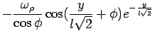 $\displaystyle - \frac{\omega_{\rho}}{\cos \phi} \cos(\frac{y}{l  \sqrt2}+\phi) e^{-\frac{y}{l \sqrt2}}$