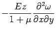 $\displaystyle -\frac{Ez}{1+\mu} \frac {\partial^2  \omega}{\partial x  \partial y}$