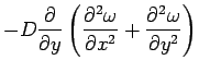 $\displaystyle -D \frac {\partial}{\partial y}\left ( \frac{\partial^2  \omega}{\partial x^2}+ \frac{\partial^2 \omega}{\partial y^2}  \right )$