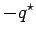 $\displaystyle -q^\star$