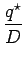 $\displaystyle \frac {q^\star}{D}$