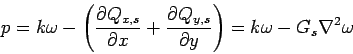 \begin{eqnarray*}  p= k \omega - \left ( \frac {\partial Q_{x,s}}{\partial x}+ \f...  ...al Q_{y,s}}{\partial y} \right )= k \omega - G_s \nabla^2  \omega  \end{eqnarray*}