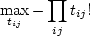 \begin{displaymath}
\max_{t_{ij}} - \sum_{ij} \ln t_{ij}!
\end{displaymath}