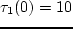 $\tau_2(0)= 10$