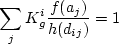 \begin{displaymath}
K_g^i = \left( \sum_j \frac{f(a_j)}{h(d_{ij})} \right)^{-1}
\end{displaymath}