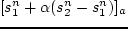$[s_1^n + \alpha (s_2^n - s_1^n)]$