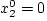 $x_3^{0} = 0$