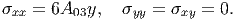 σxx =  6A03y,   σyy = σxy = 0.
