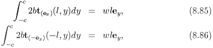    ∫ c
      2bt(ex)(l,y)dy  =   wley,                (8.85)
∫   -c
  c
   2bt(-ex)(- l,y)dy =   wley,                (8.86)
 -c
