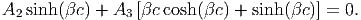 A2 sinh (βc) + A3 [βc cosh(βc) + sinh (βc)] = 0.
