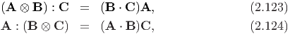 (A  ⊗ B ) : C =   (B ⋅ C )A,                (2.123)

A  : (B ⊗ C)  =   (A ⋅ B )C,                (2.124)
