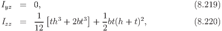 Iyz  =   0,                                      (8.219)
         1  [         ]   1
Izz  =   --- th3 + 2bt3  + -bt(h + t)2,           (8.220)
         12               2
