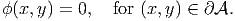 ϕ (x,y) = 0,  for (x,y) ∈ ∂A.
