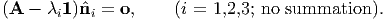 (A -  λi1)ˆni = o,     (i = 1,2,3; no summation  ).
