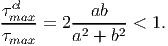 τcl        ab
-max-= 2 -2----2 < 1.
τmax     a +  b
