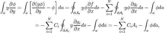 ∫   ∂ϕ    ∫  [∂(yϕ )    ]      ∮      ∂f      ∑N  ∮      ∂gi      ∫
   y--- =     -------  ϕ  da =      yϕ---ds -          yϕ----ds -   ϕda
 a  ∂y     a    ∂y              ∂Ao   ∂x       i=1  ∂Ai    ∂x       a
                    ∑N    ∮             ∫           ∑N         ∫
               =  -     C      y∂gids -    ϕda =  -     C A  -    ϕda,
                         i  ∂Ai  ∂x        a              i  i   a
                    i=1                             i=1
