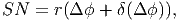 SN  = r(Δ ϕ + δ(Δ ϕ)),
