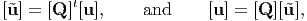 [u˜] = [Q ]t[u],     and     [u ] = [Q ][˜u ],
