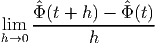     Φˆ(t + h ) - Φˆ(t)
lim ----------------
h→0        h
