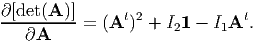 ∂ [det(A )]
----------=  (At)2 + I21 - I1At.
   ∂A
