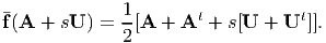              1
f(A + sU ) = --[A  + At + s[U  + Ut ]].
             2
