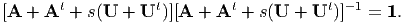 [A + At +  s(U + Ut )][A  + At + s(U  + Ut)]-1 = 1.
