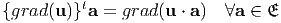 {grad(u )}ta =  grad(u ⋅ a)  ∀a ∈ 𝔈
