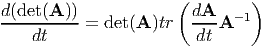d(det(A ))            ( dA     )
---------- = det(A )tr  ---A -1
    dt                  dt
      