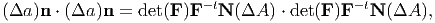                          -t                 -t
(Δa )n ⋅ (Δa )n = det(F )F   N (ΔA ) ⋅ det(F)F  N (ΔA ),
