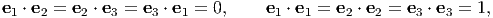 e1 ⋅ e2 = e2 ⋅ e3 = e3 ⋅ e1 = 0, e1 ⋅ e1 = e2 ⋅ e2 = e3 ⋅ e3 = 1,
