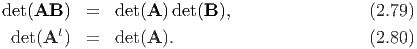 det(AB  )  =   det(A )det(B ),                (2.79)
 det(At)  =   det(A ).                        (2.80)
