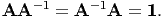 AA  -1 = A -1A  = 1.
