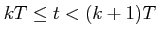 $ kT\leq t<(k+1)T$