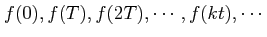 $ f(0),f(T),f(2T),\cdots,f(kt),\cdots$
