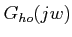 $\displaystyle G_{ho}(jw)$