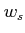 $ \omega_{s}$