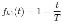 $ f_{h1}(t)=1-\dfrac{t}{T}$