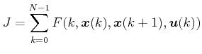 $\displaystyle {J} = \sum\limits_{k = {0}}^{{N-1}} F(k, \boldsymbol{x}(k),  \boldsymbol{x}(k+1), \boldsymbol{u}(k)) $