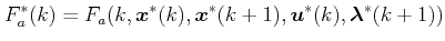 $\displaystyle F_a^*(k)=F_a(k, \boldsymbol{x}^*(k), \boldsymbol{x}^*(k+1), \boldsymbol{u}^*(k), \boldsymbol{\lambda}^*(k+1)) $