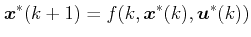 $\displaystyle \boldsymbol{x}^*(k + 1) = f(k, \boldsymbol{x}^*(k), \boldsymbol{u}^*(k))$