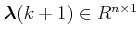 $ \boldsymbol{\lambda}(k+1)\in R^{n\times 1}$