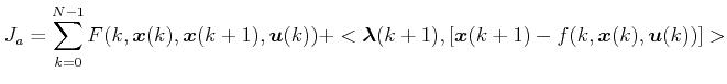 $\displaystyle {J}_a = \sum\limits_{k = {0}}^{{N-1}} F(k, \boldsymbol{x}(k),  \bo...  ...da}(k+1),  [\boldsymbol{x}(k + 1) - f(k, \boldsymbol{x}(k), \boldsymbol{u}(k))]>$