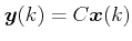 $\displaystyle \boldsymbol{y}(k) = C\boldsymbol{x}(k)$