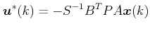 $\displaystyle \boldsymbol{u}^*(k)=-S^{-1} B^TPA \boldsymbol{x}(k) $