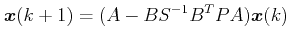 $\displaystyle \boldsymbol{x}(k + 1) = (A-BS^{-1}B^TPA)\boldsymbol{x}(k)$