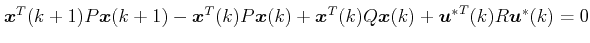 $\displaystyle \boldsymbol{x}^T(k + 1)P \boldsymbol{x}(k + 1)-\boldsymbol{x}^T(k...  ...mbol{x}^T}(k)Q\boldsymbol{x}(k) + {\boldsymbol{u}^*}^T(k)R\boldsymbol{u}^*(k)=0$